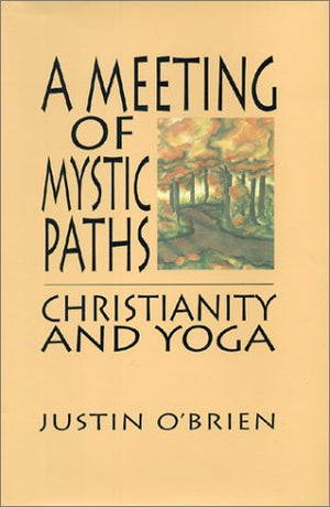 A Meeting of Mystic Paths: Christianity and Yoga,Used