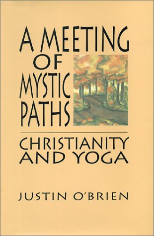A Meeting of Mystic Paths: Christianity and Yoga,Used