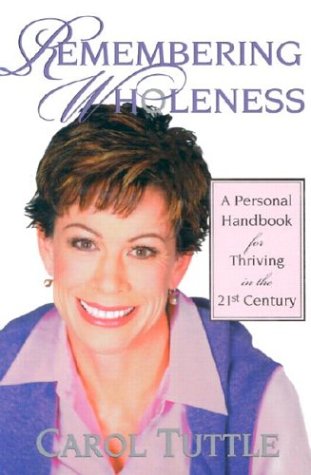 Remembering Wholeness: A Personal Handbook for Thriving in the 21st Century,New