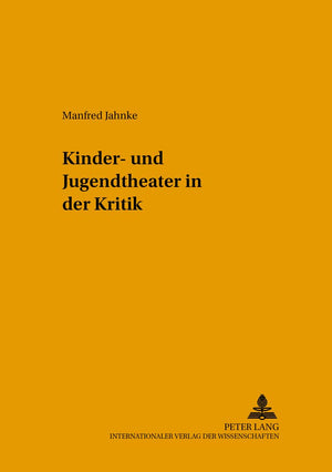Kinder und Jugendtheater in der Kritik: Gesammelte Rezensionen, Portrts und Essays (Kinder, Schul und Jugendtheater  Beitrge,Used
