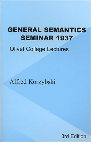 General Semantics Seminar 1937: Olivet College Lectures,Used