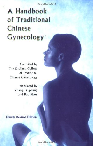 A Handbook Of Traditional Chinese Gynecology