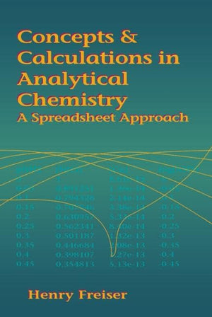 Concepts & Calculations in Analytical Chemistry, Featuring the Use of Excel: A Spreadsheet Approach,New