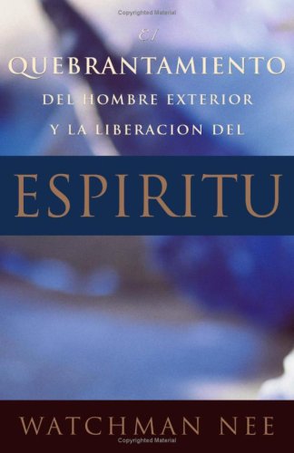 El Quebrantamiento Del Hombre Exterior Y LA Liberacion Del Espiritu (Spanish Edition),Used