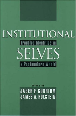 Institutional Selves: Troubled Identities in a Postmodern World,Used