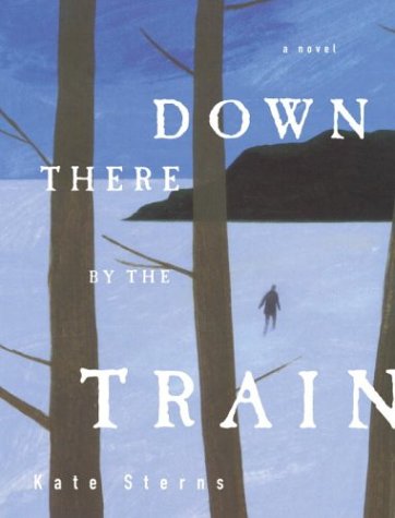 Down There by the Train: A Novel,Used