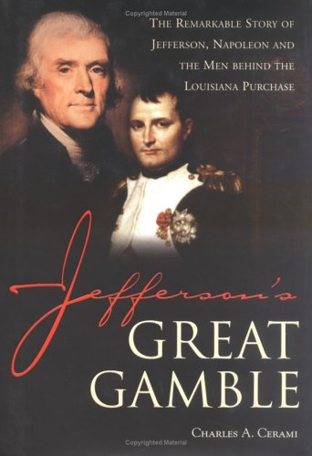 Jefferson's Great Gamble: The Remarkable Story of Jefferson, Napoleon and the Men Behind the Louisiana Purchase,Used