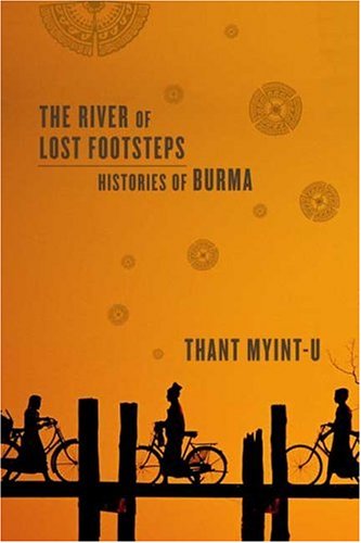 The River Of Lost Footsteps: Histories Of Burma-new,New