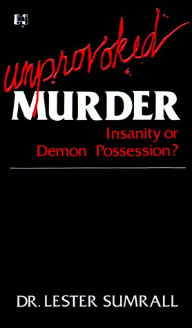 Unprovoked Murder: Insanity Or Demon Possession?-used