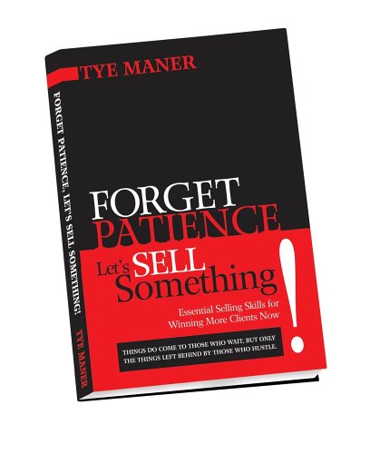 Forget Patience, Let's Sell Something: Essential Skills for Winning More Clients Now!,Used
