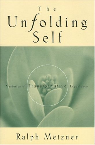 The Unfolding Self: Varieties of Transformative Experience,New