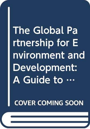 The Global Partnership for Environment and Development: A Guide to Agenda 21/PreConference,Used