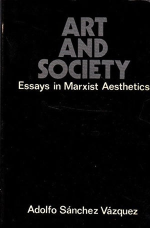 Art and Society: Essays in Marxist Aesthetics,Used