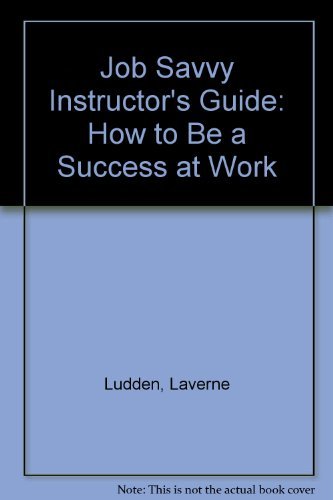Job Savvy Instructor's Guide: How to Be a Success at Work,Used