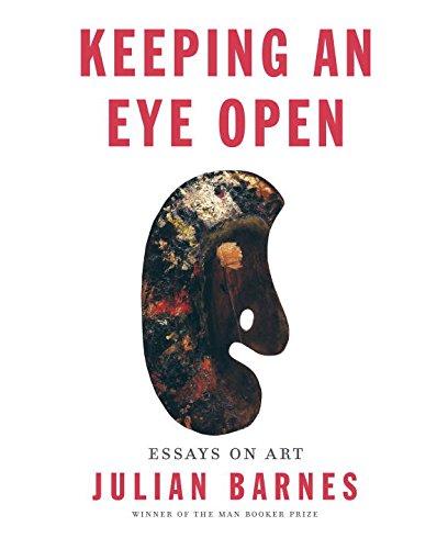Keeping An Eye Open: Essays On Art