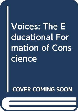 Voices: The Educational Formation Of Conscience,New