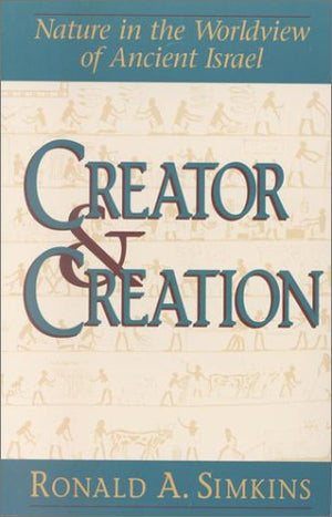 Creator and Creation: Nature in the Worldview of Ancient Israel,New