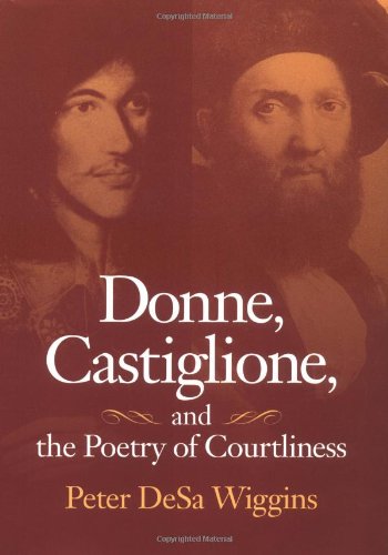 Donne, Castiglione and the Poetry of Courtliness,Used