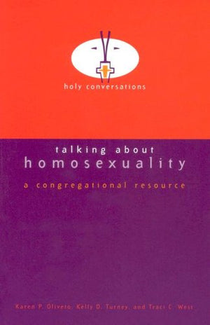 Talking About Homosexuality: A Congregational Resource (Holy Conversations),New