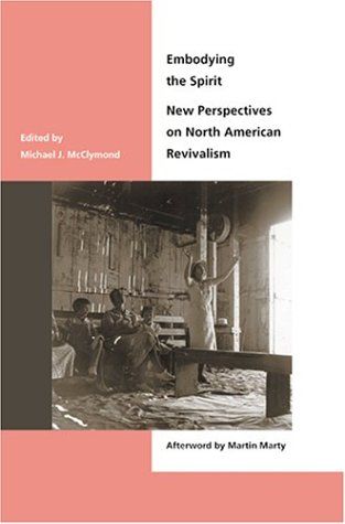 Embodying the Spirit: New Perspectives on North American Revivalism,Used