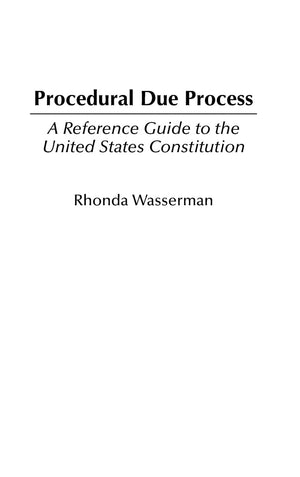 Procedural Due Process: A Reference Guide to the United States Constitution (Reference Guides to the United States Constitution),New