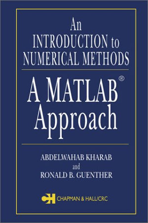 An Introduction to Numerical Methods: A MATLAB Approach,New