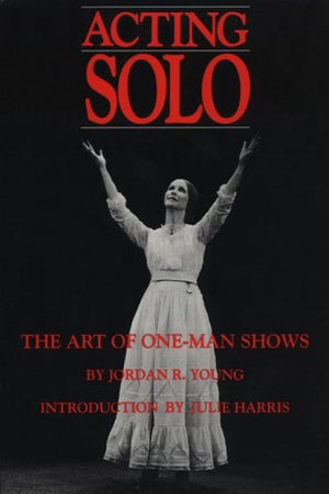 Acting Solo: The Art of OneMan Shows,Used