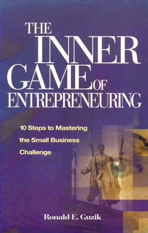 The Inner Game of Entrepreneuring: 10 Steps to Mastering the Small Business Challenge,Used