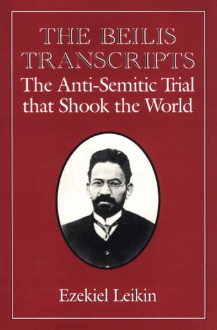 The Beilis Transcripts: The AntiSemitic Trial that Shook the World,New