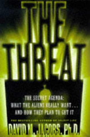 The Threat: The Secret Agenda What the Aliens Really Want and How They Plan to Get It,Used