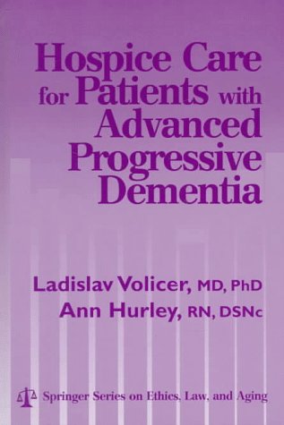 Hospice Care for Patients With Advanced Progressive Dementia (Springer Series on Ethics, Law and Aging),Used