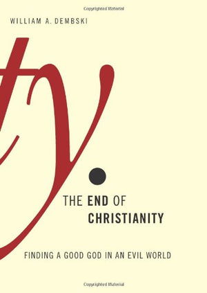 The End of Christianity: Finding a Good God in an Evil World,Used