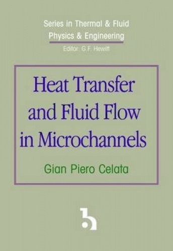 Heat Transfer And Fluid Flow In Microchannels (SERIES IN THERMAL & FLUID PHYSICS & ENGINEERING.),Used