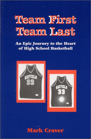 Team First Team Last : An Epic Journey to the Heart of High School Basketball,Used