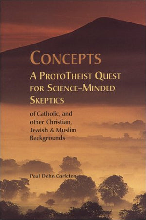 Concepts: A ProtoTheist Quest for ScienceMinded Skeptics,Used