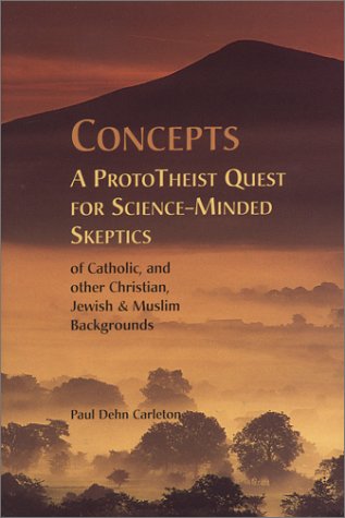 Concepts: A ProtoTheist Quest for ScienceMinded Skeptics,Used