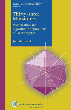 Thirtythree Miniatures: Mathematical and Algorithmic Applications of Linear Algebra (Student Mathematical Library) (Student Mat,Used