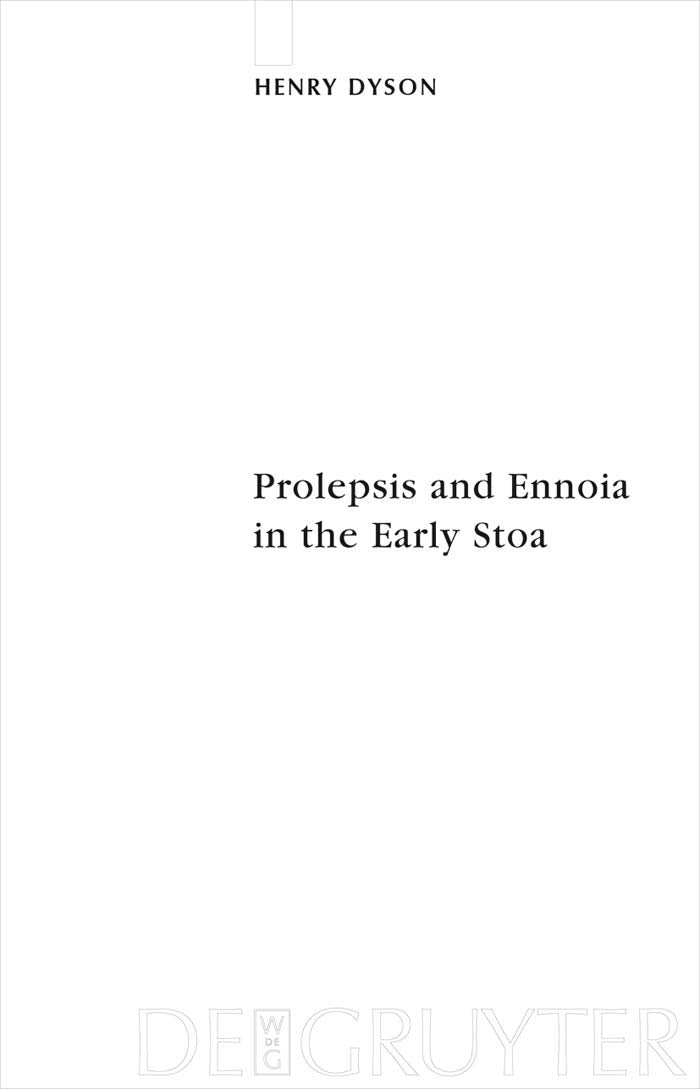 Prolepsis and Ennoia in the Early Stoa (Sozomena, 5),New