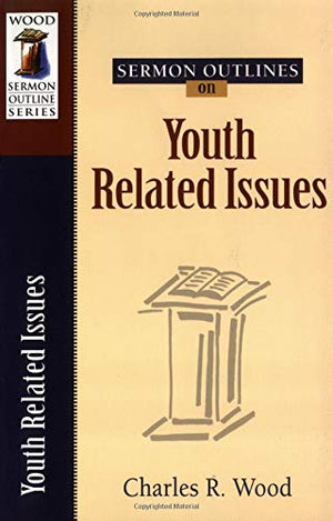 Sermon Outlines on Youth Related Issues (Wood Sermon Outline),Used