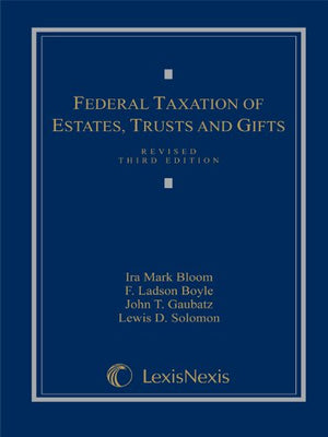 Federal Taxation of Estates, Trusts and Gifts: Cases, Problems and Materials,New