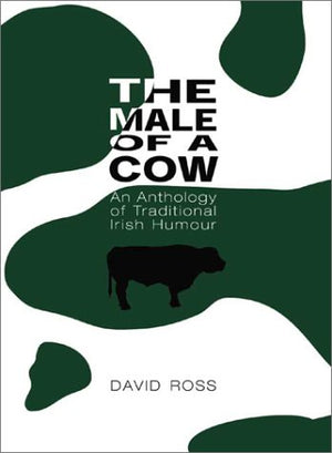 The Male of a Cow: An Anthology of Traditional Irish Humor,Used
