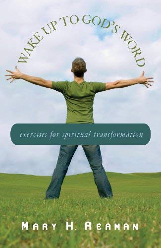 Wake Up To God'S Word: Exercises For Spiritual Transformation,New