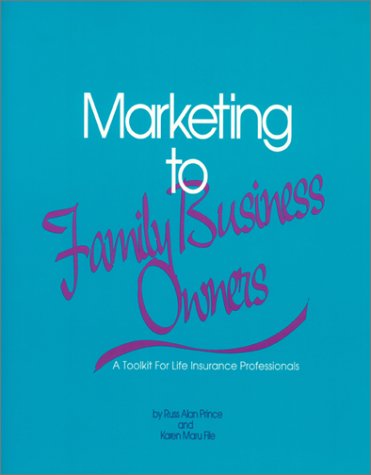 Marketing to the Family Business Owners: A Toolkit for Life Insurance Professionals,Used