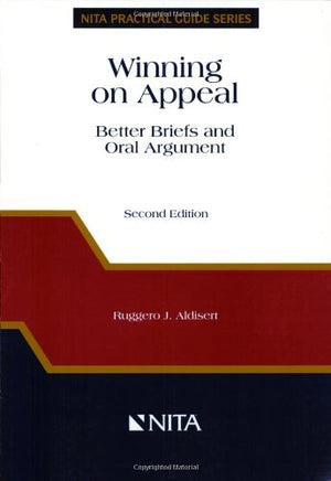 Winning on Appeal: Better Briefs & Oral Argument,Used