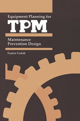Equipment Planning For Tpm: Maintenance Prevention Design (Total Productive Maintenance Series),New