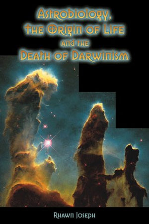 Astrobiology, The Origin Of Life, And The Death Of Darwinism-used