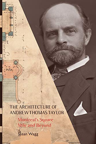 The Architecture of Andrew Thomas Taylor: Montreal's Square Mile and Beyond,Used