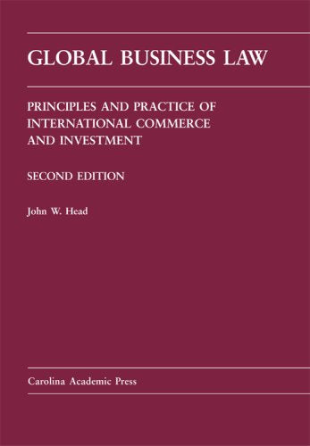 Global Business Law: Principles and Practice of International Commerce and Investment (Carolina Academic Press Law Casebook Seri,Used