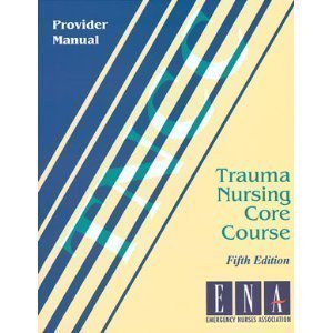 Trauma Nursing Core Course: Provider Manual,Used