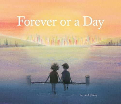 Forever Or A Day: (Children'S Picture Book For Babies And Toddlers, Preschool Book)